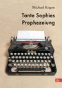 Michael Kogon: Tante Sophies Prophezeiung, Buch