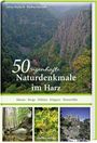 Göran Seyfarth: 50 sagenhafte Naturdenkmale im Harz, Buch