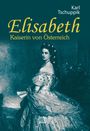 Karl Tschuppik: Elisabeth. Kaiserin von Österreich, Buch