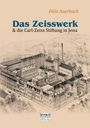 Felix Auerbach: Das Zeisswerk und die Carl-Zeiss-Stiftung in Jena, Buch