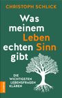 Christoph Schlick: Was meinem Leben echten Sinn gibt, Buch