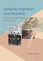 Joachim Schlör: Jüdische Migration und Mobilität, Buch