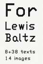 Lewis Baltz: For Lewis Baltz. 8 + 38 texts. 14 images, Buch