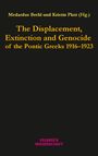 : The Displacement, Extinction and Genocide of the Pontic Greeks 1916-1923, Buch