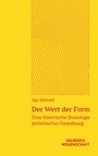 Gelber Hintergrund, roter Text: "Jan Wetzel, Der Wert der Form, Eine historische Soziologie ästhetischer Gestaltung."