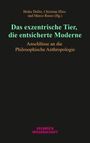 Buchtitel: "Das exzentrische Tier, die entsicherte Moderne". Autoren: Heike Delitz, Christian Illies, Marco Russo.