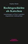 „Stephan Meder, Rechtsgeschichte als Katechon, Anmerkungen zu Pierre Legendres dogmatischer Anthropologie.“ Unten: Verlag.