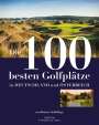 Rainer Schillings: Die 100 besten Golfplätze in Deutschland und Österreich, Buch