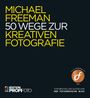 Michael Freeman: 50 Wege zur kreativen Fotografie, Buch