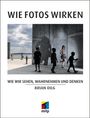 Brian Dilg: Wie Fotos wirken, Buch