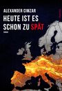 Alexander Cimzar: Heute ist es schon zu spät, Buch