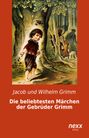 Jacob und Wilhelm Grimm: Die beliebtesten Märchen der Gebrüder Grimm, Buch