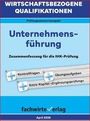 Prüfungswissen kompakt: Unternehmensführung, Zusammenfassung IHK-Prüfung. Zusatzmaterialien und f-w-Verlag April 2026.
