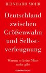 Reinhard Mohr: Deutschland zwischen Größenwahn und Selbstverleugnung, Buch