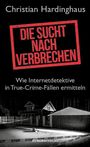 Christian Hardinghaus: Die Sucht nach Verbrechen, Buch