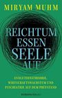 Titel: "REICHTUM ESSEN SEELE AUF". Autor: "MIRYAM MUHM". Thema: Evolutionstheorie, Wirtschaftswachstum, Psychiatrie. Verlag: Europaverlag.