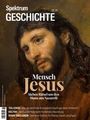 Spektrum der Wissenschaft: Spektrum Geschichte 6/2024 Mensch Jesus, Buch