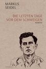 Markus Seidel: Die letzten Tage vor dem Schweigen, Buch