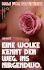Der Text "Eine Wolke kennt den Weg. Ins Nirgendwo." Ein rosa Rose liegt auf nackter Haut.