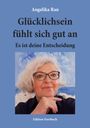 Text: Angelika Rau, Glücklichsein fühlt sich gut an, Es ist deine Entscheidung, Edition Forsbach. Frau mit Brille vor blauem Hintergrund.