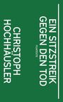 Christoph Hochhäusler: Christoph Hochhäusler: Ein Sitzstreik gegen den Tod, Buch
