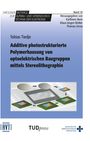 Tobias Tiedje: Additive photostrukturierte Polymerhausung von optoelektrischen Baugruppen mittels Stereolitographie, Buch