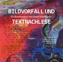 "BILDVORFALL UND TEXTNACHLESE" in weißer Schrift, vor buntem, abstraktem Hintergrund mit handgeschriebenen Textzeilen.