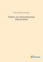 Julius Bauschinger: Tafeln zur theoretischen Astronomie, Buch