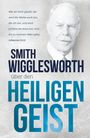 Smith Wigglesworth: Smith Wigglesworth über den Heiligen Geist, Buch