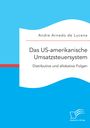 Andre Arnedo de Lucena: Das US-amerikanische Umsatzsteuersystem. Distributive und allokative Folgen, Buch