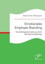 Gabriella Albesano: Emotionales Employer Branding: Die Arbeitgebermarke aus Sicht des Neuromarketings, Buch
