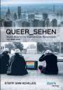 Steffi Sam Achilles: queer_sehen: Queere Bilder in U.S.-amerikanischen Fernsehserien von 1990-2012, Buch
