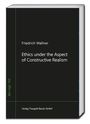 Friedrich Wallner: Ethics under the Aspect of Constructive Realism, Buch