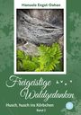 Manuela Engel-Dahan: Freigeistige Waldgedanken - Husch, husch ins Körbchen, Buch