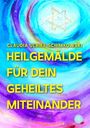 Text: "Claudia Ulrike Schimkowski. Heilgemälde für dein geheiltes Miteinander." Bunte spiralförmige Farbschichten, leuchtend.
