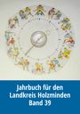 Heimat- und Geschichtsverein für Landkreis Holzminden und Stadt Holzminden: Jahrbuch für den Landkreis Holzminden, Bd. 39, Buch