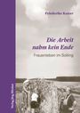 "Die Arbeit nahm kein Ende. Frauenleben im Solling. Friederike Kaiser." Vier Frauen in traditioneller Kleidung bei der Ernte.