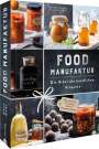 Patrick Rosenthal: Food Manufaktur - Die Bibel der edlen Präsente, Buch