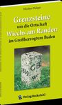 Nikolaus Philippi: Grenzsteine um die Ortschaft Wiechs am Randen im Großherzogtum Baden, Buch