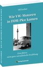 Gerber Ulf: Wie VW-Motoren in DDR-Pkw kamen, Buch