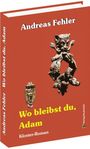 Kloster-Roman "Wo bleibst du, Adam" von Andreas Fehler, Verlag Rockstuhl. Skulptur eines geflügelten Wesens auf rotem Hintergrund.