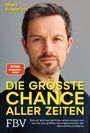 Marc Friedrich: Die größte Chance aller Zeiten, Buch
