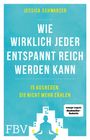 Jessica Schwarzer: Wie wirklich jeder entspannt reich werden kann, Buch
