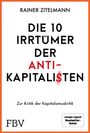 Rainer Zitelmann: Die 10 Irrtümer der Antikapitalisten, Buch