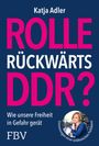 Katja Adler: Rolle rückwärts DDR?, Buch