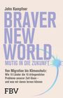 "Braver New World – Mutig in die Zukunft. Von Migration bis Klimaschutz: Wie 10 Länder Probleme lösen. FBV."