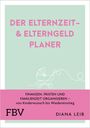 Diana Leib: Der Elternzeit- & Elterngeldplaner, Buch