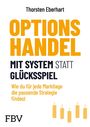 Thorsten Eberhart: Optionshandel mit System statt Glücksspiel, Buch