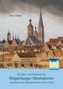 Tobias Köppe: Die Glanz- und Heldenzeit der Magdeburger Ulrichskirche als Retterin des Protestantismus (1524-1559), Buch