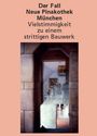 Der Fall Neue Pinakothek München - Vielstimmigkeit zu einem strittigen Bauwerk, Buch